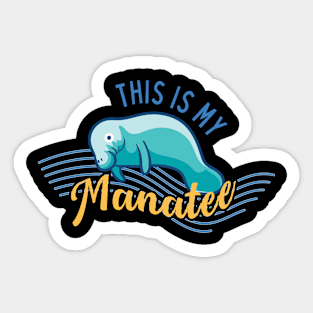 This is My Manatee Funny Gift For Manatee Lovers Sticker